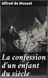 La confession d'un enfant du siècle - Alfred de Musset - 4064066326937