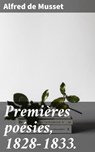 Premières poésies, 1828-1833. - Alfred de Musset - 4064066337513