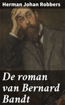 De roman van Bernard Bandt - Herman Johan Robbers - 4064066340063