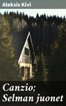 Canzio; Selman juonet - Aleksis Kivi - 4064066340551
