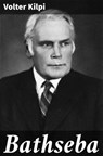 Bathseba - Volter Kilpi - 4064066344399