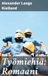 Työmiehiä: Romaani - Alexander Lange Kielland - 4064066344405