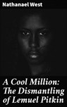 A Cool Million: The Dismantling of Lemuel Pitkin - Nathanael West - 4064066358921
