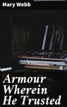 Armour Wherein He Trusted - Mary Webb - 4064066360399