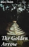 The Golden Arrow - Mary Webb - 4064066360405