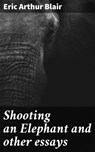 Shooting an Elephant and other essays - Eric Arthur Blair ; Trevor Whitaker - 4064066364304