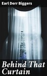 Behind That Curtain - Earl Derr Biggers - 4064066364977
