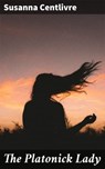 The Platonick Lady - Susanna Centlivre - 4064066367749