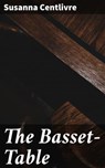 The Basset-Table - Susanna Centlivre ; Noah Sterling - 4064066367794