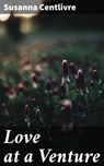 Love at a Venture - Susanna Centlivre - 4064066367824