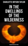In the Dwellings of the Wilderness (Musaicum Vintage Mysteries) - Charlotte Bryson Taylor - 4064066381332