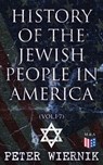 History of the Jewish People in America (Vol.1-7) - Peter Wiernik - 4064066383244