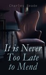 It is Never Too Late to Mend - Charles Reade - 4064066383596