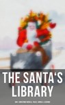 The Santa's Library: 450+ Christmas Novels, Tales, Carols & Legends - Louisa May Alcott ; Charles Dickens ; O. Henry ; Mark Twain ; Beatrix Potter ; William Shakespeare ; Harriet Beecher Stowe ; Emily Dickinson ; Robert Louis Stevenson ; Rudyard Kipling ; Hans Christian Andersen ; Selma Lagerlöf ; Fyodor Dostoevsky ; Martin - 4064066385651