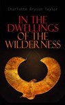 In the Dwellings of the Wilderness - Charlotte Bryson Taylor - 4064066386405