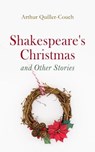 Shakespeare's Christmas and Other Stories - Arthur Quiller-Couch - 4064066386641
