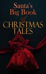 Santa's Big Book of Christmas Tales - Charles Dickens ; Beatrix Potter ; Louisa May Alcott ; O. Henry ; William Shakespeare ; Mark Twain ; Robert Louis Stevenson ; Arthur Conan Doyle ; Lucy Maud Montgomery ; George Macdonald ; Leo Tolstoy ; Henry Wadsworth Longfellow - 4064066386924