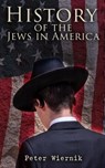 History of the Jews in America - Peter Wiernik - 4064066389130