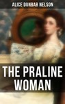 The Praline Woman - Alice Dunbar Nelson - 4064066393120