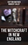 The Witchcraft in New England - Cotton Mather ; Robert Calef - 4064066393588