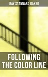 Following the Color Line - Ray Stannard Baker - 4064066394721