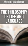 The Philosophy of Life and Language - Friedrich von Schlegel - 4064066396442