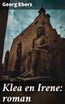 Klea en Irene: roman - Georg Ebers ; Niels Prins - 4064066401016