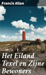 Het Eiland Texel en Zijne Bewoners - Francis Allan - 4064066401306