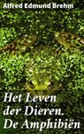 Het Leven der Dieren. De Amphibiën - Alfred Edmund Brehm - 4064066401498