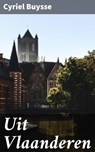 Uit Vlaanderen - Cyriel Buysse ; Bram Veenstra - 4064066402044