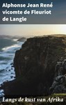 Langs de kust van Afrika - Alphonse Jean René vicomte de Fleuriot de Langle ; Ruben Koster - 4064066402303