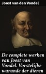 De complete werken van Joost van Vondel. Vorstelijke warande der dieren - Joost van den Vondel - 4064066402334