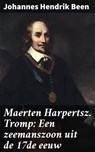 Maerten Harpertsz. Tromp: Een zeemanszoon uit de 17de eeuw - Johannes Hendrik Been ; Ruben Koster - 4064066403102