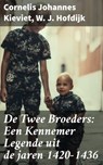 De Twee Broeders: Een Kennemer Legende uit de jaren 1420-1436 - Cornelis Johannes Kieviet ; W. J. Hofdijk - 4064066403805