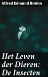 Het Leven der Dieren: De Insecten - Alfred Edmund Brehm - 4064066404192
