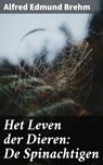 Het Leven der Dieren: De Spinachtigen - Alfred Edmund Brehm - 4064066404222