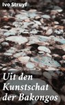 Uit den Kunstschat der Bakongos - Ivo Struyf - 4064066404550