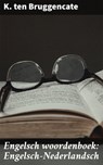 Engelsch woordenboek: Engelsch-Nederlandsch - K. ten Bruggencate - 4064066404635