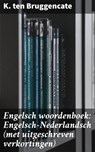 Engelsch woordenboek: Engelsch-Nederlandsch (met uitgeschreven verkortingen) - K. ten Bruggencate - 4064066404666