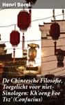 De Chineesche Filosofie, Toegelicht voor niet-Sinologen: Kh'oeng Foe Tsz' (Confucius) - Henri Borel - 4064066404680