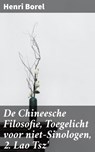 De Chineesche Filosofie, Toegelicht voor niet-Sinologen, 2. Lao Tsz' - Henri Borel - 4064066404758