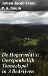 De Hogerveldt's: Oorsponkelijk Tooneelspel in 3 Bedrijven - Johan Jacob Estor ; P. A. Daum - 4064066404789