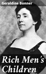 Rich Men's Children - Geraldine Bonner ; Lucas Cross - 4064066421243