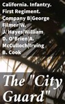 The "City Guard" - George Filmer ; William D. O'Brien ; A. McCulloch ; W. J. Hayes ; Irving B. Cook - 4064066427610