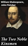 The Two Noble Kinsmen - William Shakespeare ; John Fletcher - 4064066431471
