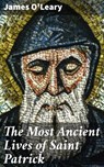 The Most Ancient Lives of Saint Patrick - James O'Leary ; Wren Sharp - 4064066431983