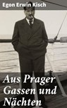 Aus Prager Gassen und Nächten - Egon Erwin Kisch ; Alaric Vance - 4064066434939