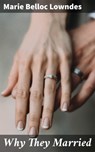Why They Married - Marie Belloc Lowndes - 4064066436933