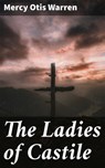The Ladies of Castile - Mercy Otis Warren - 4064066450274