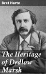 The Heritage of Dedlow Marsh - Bret Harte - 4064066454753